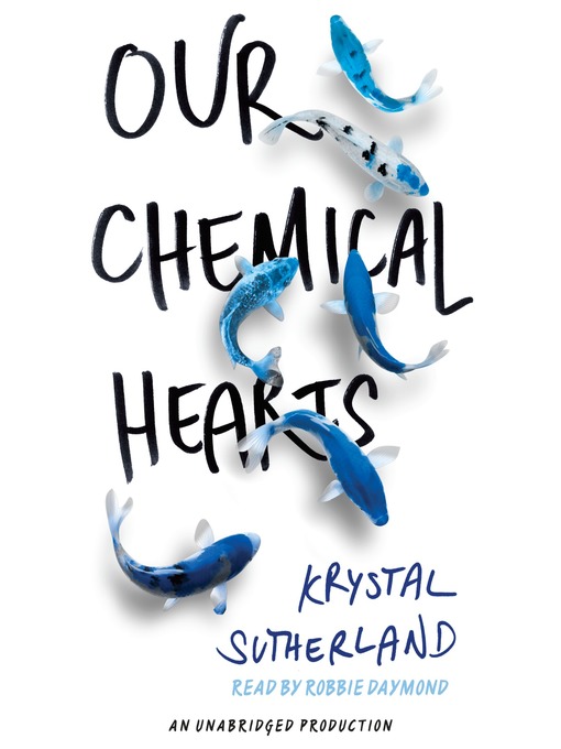 Title details for Our Chemical Hearts by Krystal Sutherland - Wait list